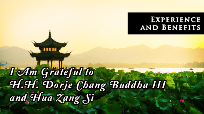 I Am Grateful to H.H. Dorje Chang Buddha III and Hua Zang Si!