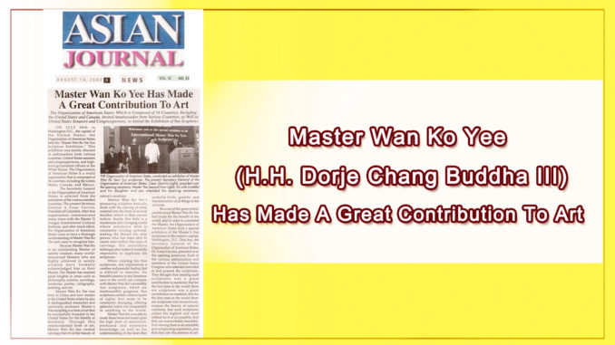 Master Wan Ko Yee (H.H. Dorje Chang Buddha III) Has Made A Great Contribution To Art -1
